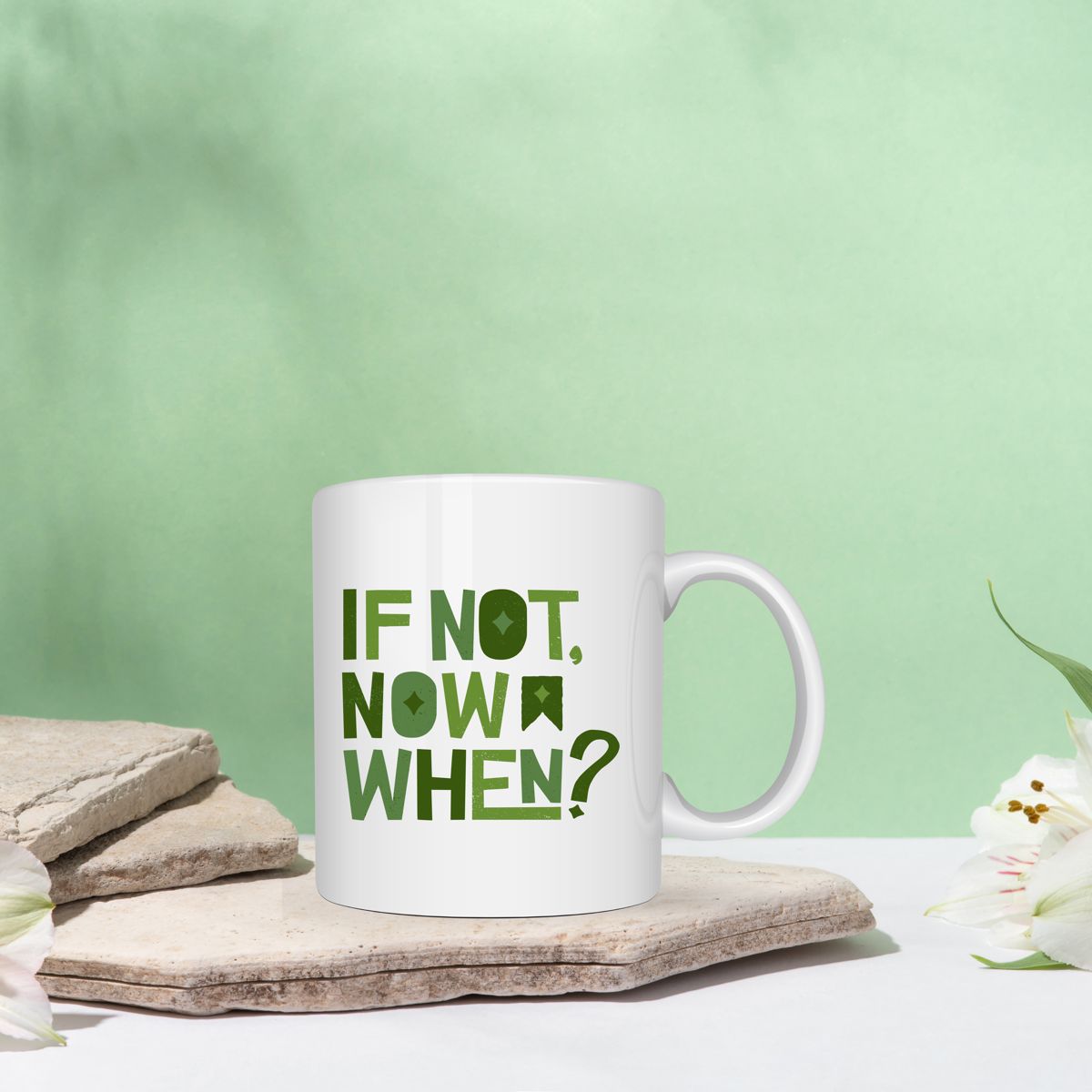 If Not Now, When? Mug